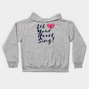 Let your heart sing Vocalist singer Kids Hoodie